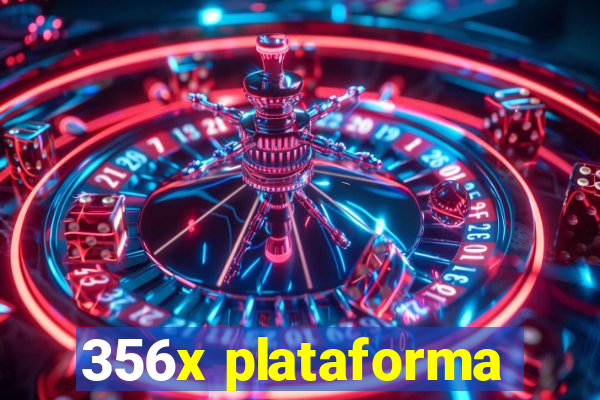 356x plataforma